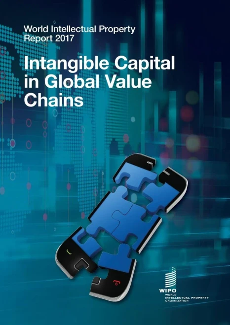 World Intellectual Property Report 2017: : Intangible Capital in Global Value Chains