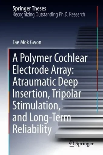 A Polymer Cochlear Electrode Array: Atraumatic Deep Insertion, Tripolar Stimulation, and Long-Term Reliability