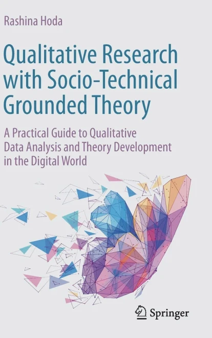 Qualitative Research with Socio-Technical Grounded Theory : A Practical Guide to Qualitative Data Analysis and Theory Development in the Digital World