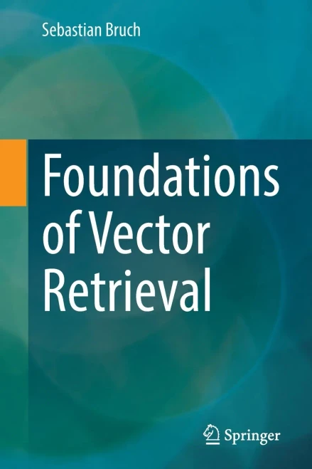 Foundations of Vector Retrieval