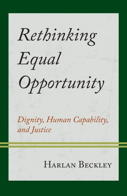 Rethinking Equal Opportunity : Dignity, Human Capability, and Justice