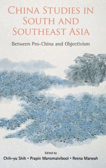 China Studies in South and Southeast Asia : Between Pro-China and Objectivism