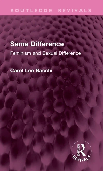 Same Difference : Feminism and Sexual Difference