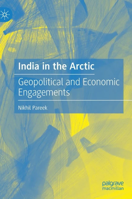 India in the Arctic : Geopolitical and Economic Engagements