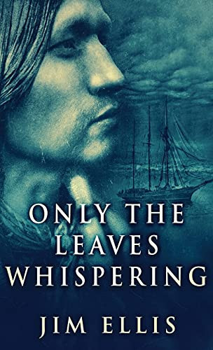 Only The Leaves Whispering (The Last Hundred)