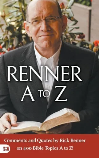 Renner A to Z : Comments and Quotes by Rick Renner on 400 Bible Topics A to Z!