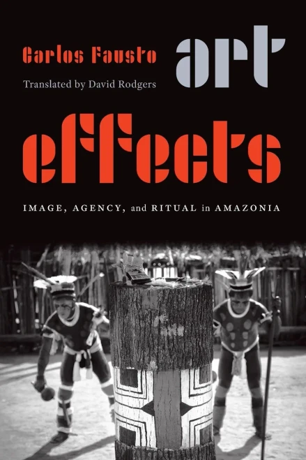 Art Effects : Image, Agency, and Ritual in Amazonia