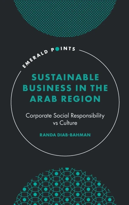 Sustainable Business in the Arab Region : Corporate Social Responsibility vs Culture