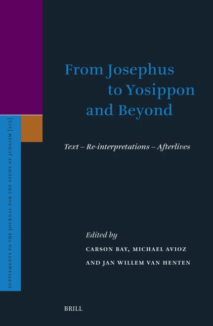 From Josephus to Yosippon and Beyond : Text - Re-Interpretations - Afterlives