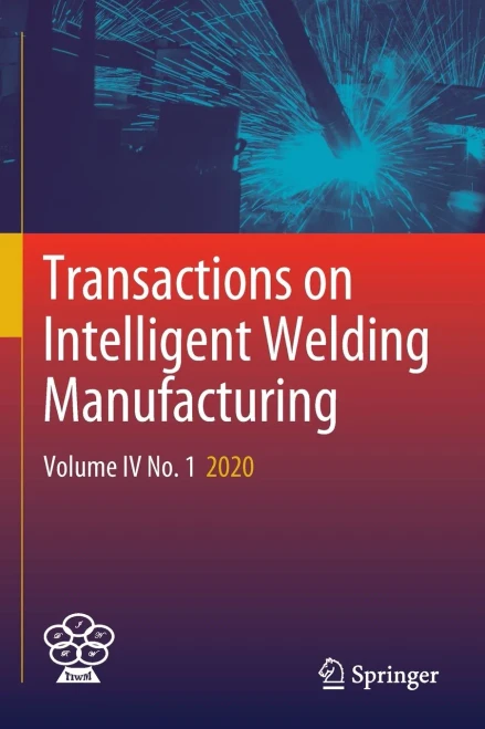 Transactions on Intelligent Welding Manufacturing : Volume IV No. 1 2020