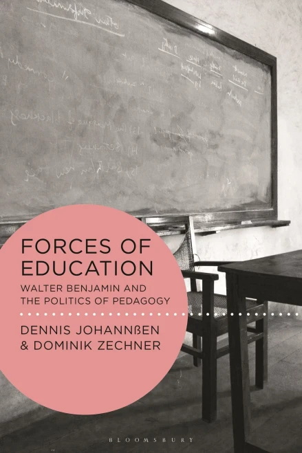 Forces of Education : Walter Benjamin and the Politics of Pedagogy