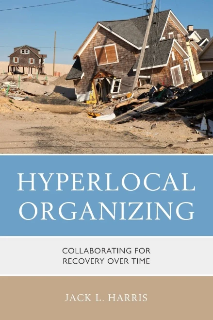 Hyperlocal Organizing : Collaborating for Recovery Over Time