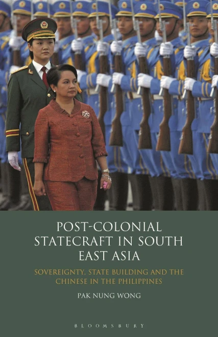 Post-colonial Statecraft in South East Asia : Sovereignty, State Building and the Chinese in the Philippines