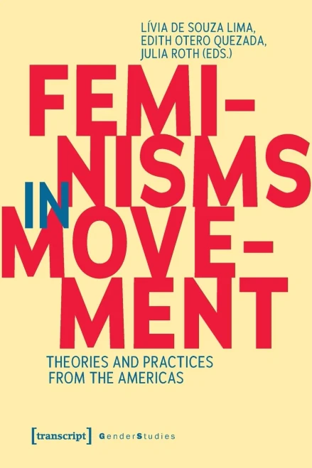 Feminisms in Movement : Theories and Practices from the Americas