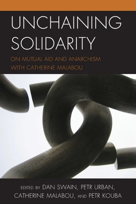 Unchaining Solidarity : On Mutual Aid and Anarchism with Catherine Malabou