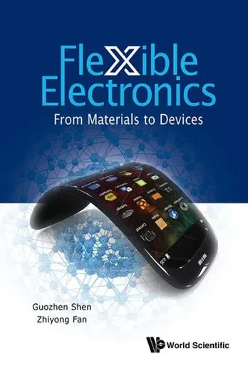 Flexible Electronics : From Materials to Devices