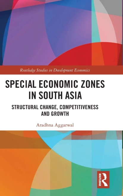 Special Economic Zones in South Asia : Structural Change, Competitiveness and Growth
