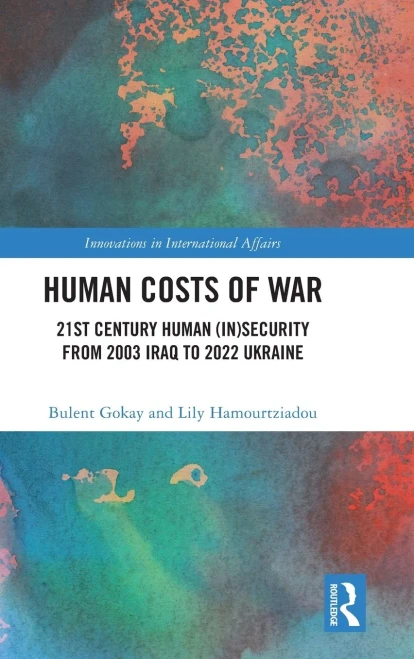 Human Costs of War : 21st Century Human (In)Security from 2003 Iraq to 2022 Ukraine