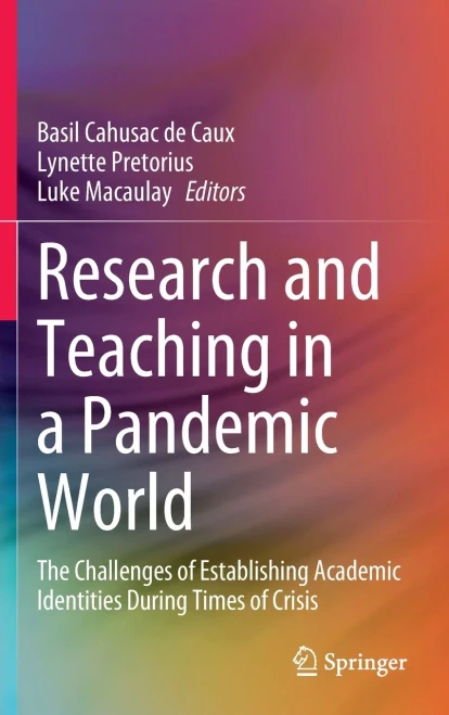 Research and Teaching in a Pandemic World : The Challenges of Establishing Academic Identities During Times of Crisis