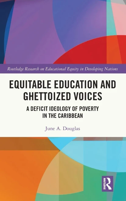 Equitable Education and Ghettoized Voices : A Deficit Ideology of Poverty in The Caribbean