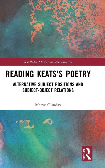 Reading Keats's Poetry : Alternative Subject Positions and Subject-Object Relations