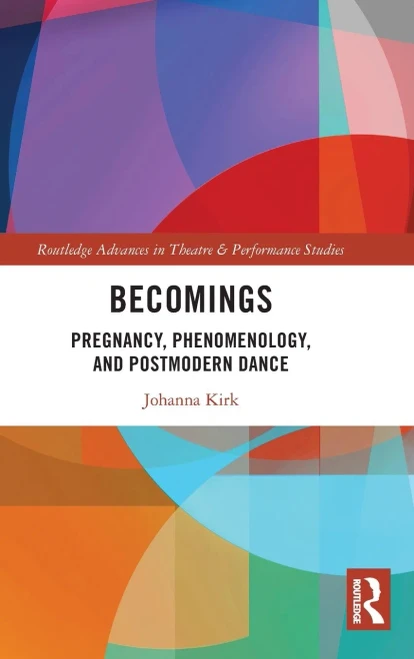 Becomings : Pregnancy, Phenomenology, and Postmodern Dance