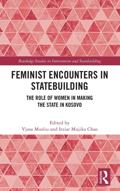 Feminist Encounters in Statebuilding : The Role of Women in Making the State in Kosovo