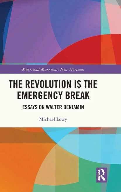 The Revolution is the Emergency Break : Essays on Walter Benjamin