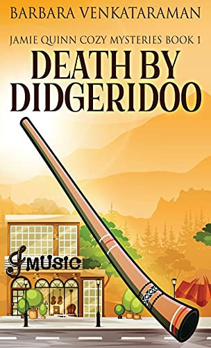 Death By Didgeridoo (Jamie Quinn Cozy Mysteries)