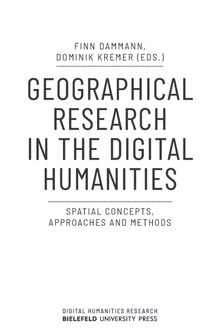 Geographical Research in the Digital Humanities : Spatial Concepts, Approaches and Methods