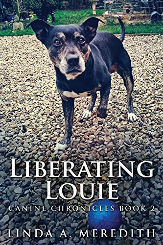 Liberating Louie: The Road To Rutland (Canine Chronicles)