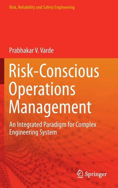 Risk-Conscious Operations Management : An Integrated Paradigm for Complex Engineering System