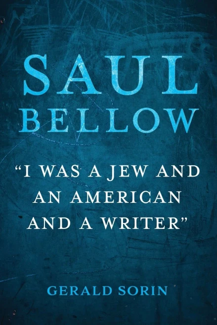 Saul Bellow : "I Was a Jew and an American and a Writer"