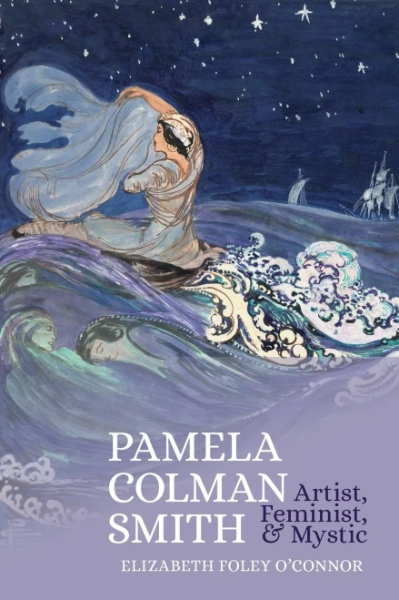 Pamela Colman Smith : Artist, Feminist, and Mystic