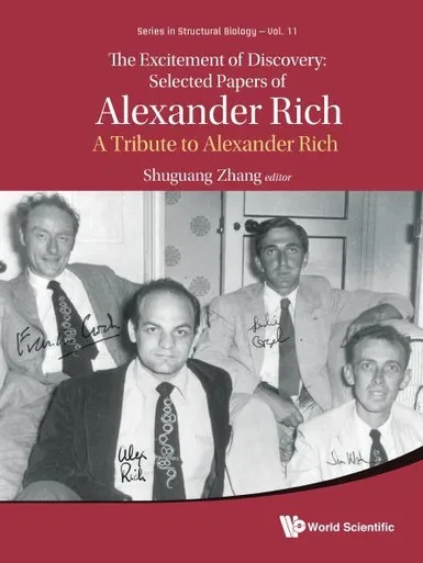 The Excitement of Discovery : Selected Papers of Alexander Rich: A Tribute to Alexander Rich