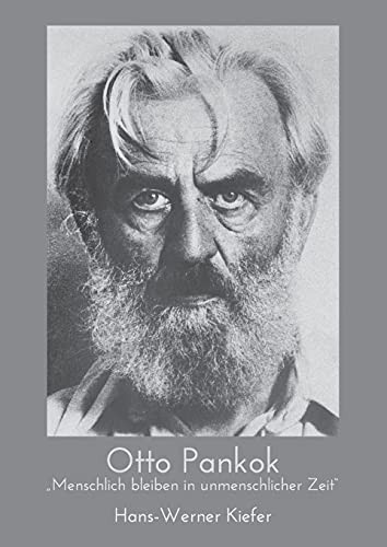 Otto Pankok: Menschlich Bleiben In Unmenschlicher Zeit (German Edition)