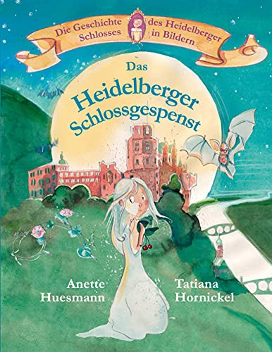 Das Heidelberger Schlossgespenst: Die Geschichte Des Heidelberger Schlosses In Bildern (German Edition)