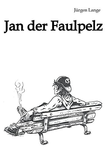 Jan Der Faulpelz: Betrachtungen Eines Lebensk??Nstlers (German Edition)