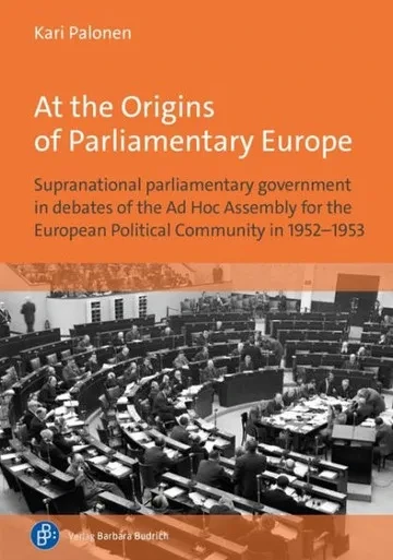 At the Origins of Parliamentary Europe : Supranational Parliamentary Government in Debates of the AD Hoc Assembly for the European Political Community in 1952-1953