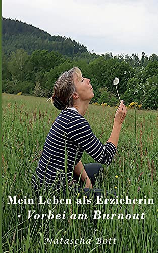 Mein Leben Als Erzieherin: Vorbei Am Burnout (German Edition)