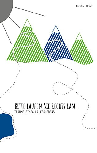 Bitte Laufen Sie Rechts Ran!: Tr?Ñume Eines L?Ñuferlebens (German Edition)