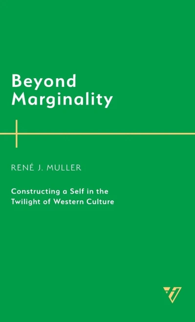 Beyond Marginality : Constructing a Self in the Twilight of Western Culture