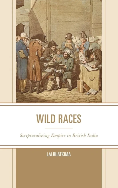 Wild Races : Scripturalizing Empire in British India