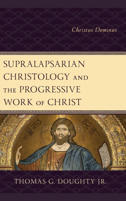 Supralapsarian Christology and the Progressive Work of Christ : Christus Dominus