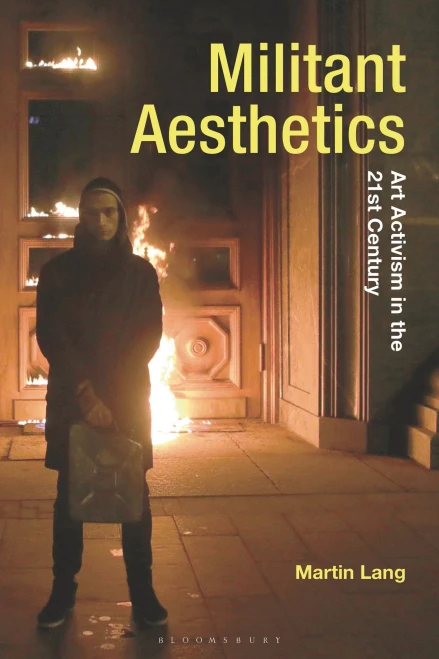 Militant Aesthetics : Art Activism in the 21st Century