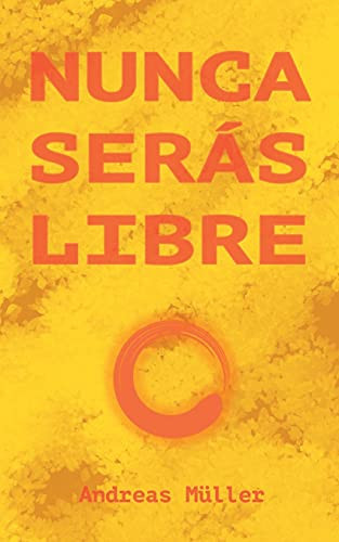 Nunca Ser?Ís Libre (Spanish Edition)