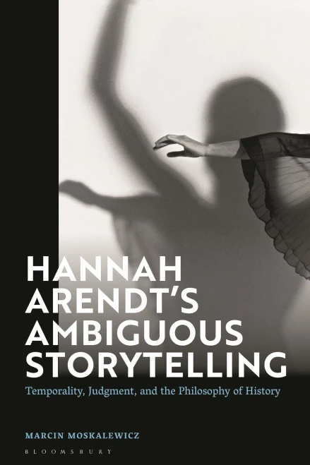 Hannah Arendt’s Ambiguous Storytelling : Temporality, Judgment, and the Philosophy of History