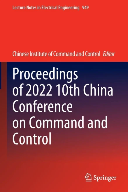 Proceedings of 2022 10th China Conference on Command and Control