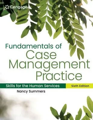 FUNDAMENTALS OF CASE MANAGEMENT PRACTICE : Skills for the Human Services