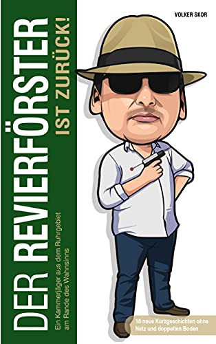 Der Revierf??Rster Ist Zur??Ck: Ein Kammerj?Ñger Aus Dem Ruhrgebiet Am Rande Des Wahnsinns (German Edition)